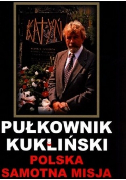 Pułkownik Kukliński Polska samotna misja
