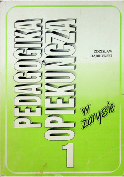 Pedagogika opiekuńcza w zarysie Część I