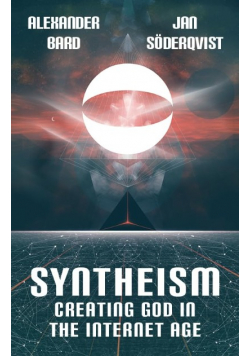 Syntheism - Creating God in the Internet Age