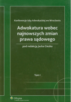 Adwokatura wobec najnowszych zmian prawa sądowego tom 1