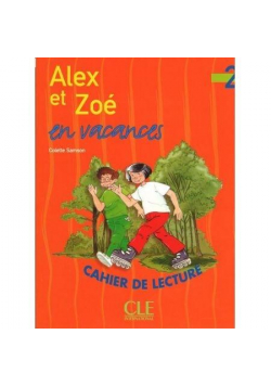 Alex et Zoe 2 zeszyt lektur Alex et Zoe en vacance