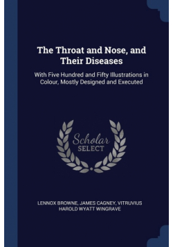 The Throat and Nose, and Their Diseases