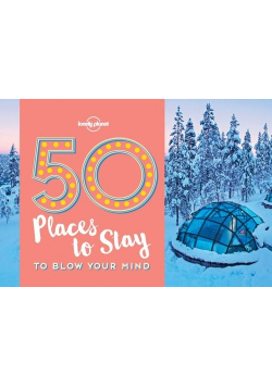 50 Places To Stay To Blow Your Mind