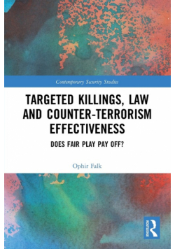 Targeted Killings, Law and Counter-Terrorism Effectiveness
