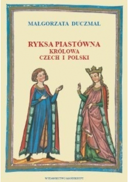 Ryksa Piastówna Królowa Czech i Polski