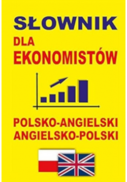 Słownik dla ekonomistów polsko-angielski angielsko-polski