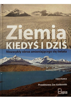 Ziemia kiedyś i dziś Niezwykły obraz zmieniającego się świata