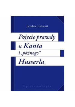 Pojęcie prawdy u Kanta i późnego Husserla