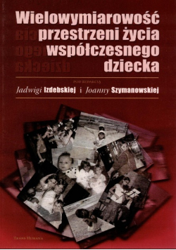 Wielowymiarowość przestrzeni życia współczesnego dziecka