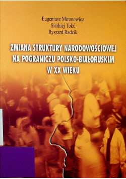 Zmiana struktury narodowościowej na pograniczu polsko białoruskim w XX wieku