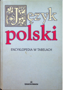 Język polski Encyklopedia w tabelach