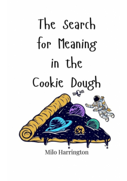 The Search for Meaning in the Cookie Dough
