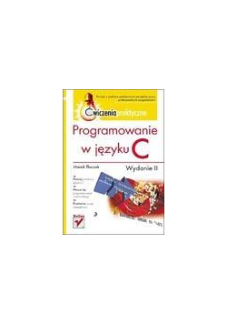 Programowanie w języku C. Ćwiczenia praktyczne.