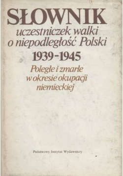 Słownik uczestniczek walki o niepodległość Polski 1939 - 1945