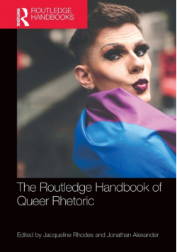 The Routledge Handbook of Queer Rhetoric