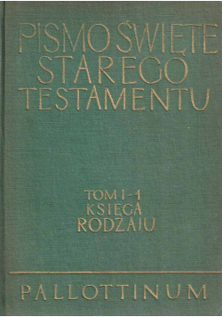 Pismo Święte Starego Testamentu Tom I częśc 1 Księga Rodzaju