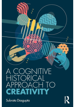 A Cognitive-Historical Approach to Creativity