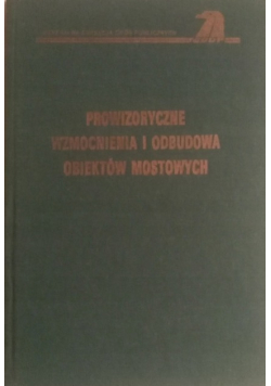 Prowizoryczne wzmocnienia i odbudowa obiektów mostowych