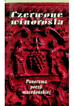 Czerwone winorośla Panorama poezji macedońskiej