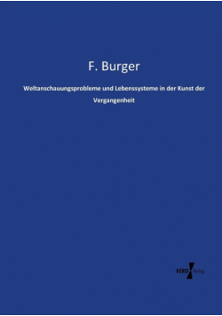 Weltanschauungsprobleme und Lebenssysteme in der Kunst der Vergangenheit