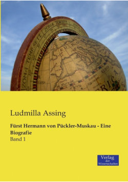 Fürst Hermann von Pückler-Muskau - Eine Biografie