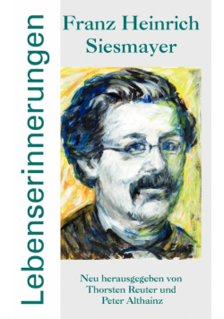 Franz Heinrich Siesmayer - Lebenserinnerungen