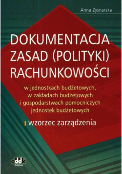 Dokumentacja zasad (polityki) rachunkowości w jednostkach budżetowych, w zakładach budżetowych i gospodarstwach pomocniczych jednostek budżetowych