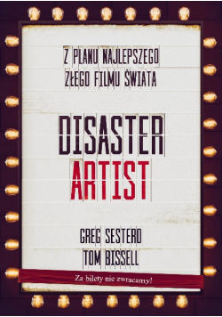 The disaster artist. Z Planu Najlepszego Złego Filmu Świata