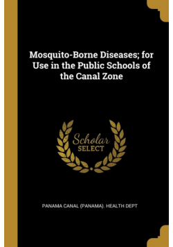 Mosquito-Borne Diseases; for Use in the Public Schools of the Canal Zone