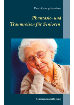 Phantasie- und Traumreisen für Senioren