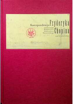 Korespondencja Fryderyka Chopina tom I 1816  1831