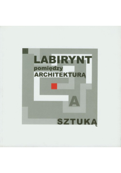 Labirynt pomiędzy architekturą a sztuką