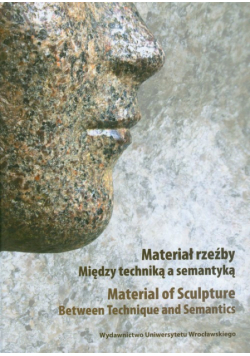 Materiał rzeźby Między techniką a semantyką