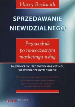 Sprzedawanie niewidzialnego Przewodnik po nowoczesnym marketingu usług