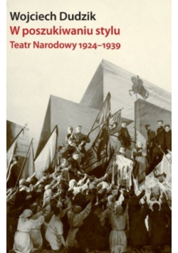 W poszukiwaniu stylu teatr narodowy 1924 - 1939