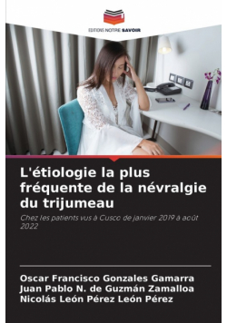 L'étiologie la plus fréquente de la névralgie du trijumeau