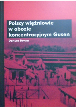 Polscy więźniowie w obozie koncentracyjnym Gusen