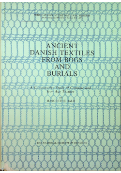 Ancient Danish Textiles from Bogs and Burials