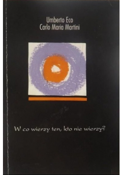 W co wierzy ten kto nie wierzy ?