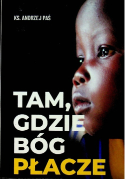 Tam gdzie Bóg płacze