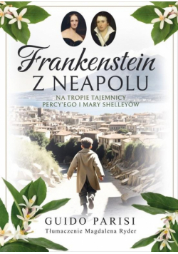 Frankenstein z Neapolu. Na tropie tajemnicy Percy’ego i Mary Shelleyów