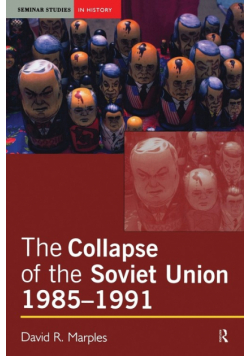 The Collapse of the Soviet Union, 1985-1991