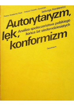 Autorytaryzm, lęk, konformizm