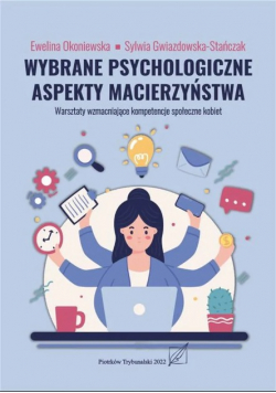 Wybrane psychologiczne aspekty macierzyństwa. Warsztaty wzmacniające kompetencje społeczne kobiet.