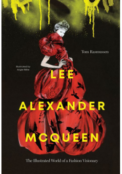 Lee Alexander McQueen. The illustrated world of a fashion visionary wer. angielska