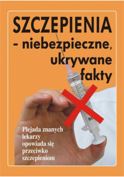 Szczepienia, niebezpieczne ukrywane fakty