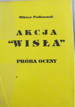 Akcja Wisła próba oceny