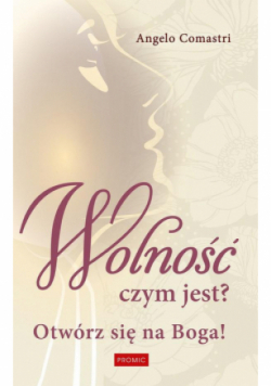 Wolność czym jest? Otwórz się na Boga!