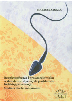 Bezpieczeństwo i prawa człowieka w dziedzinie etycznych problemów ludzkiej prokreacji