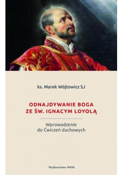 Odnajdywanie Boga ze św. Ignacym Loyolą